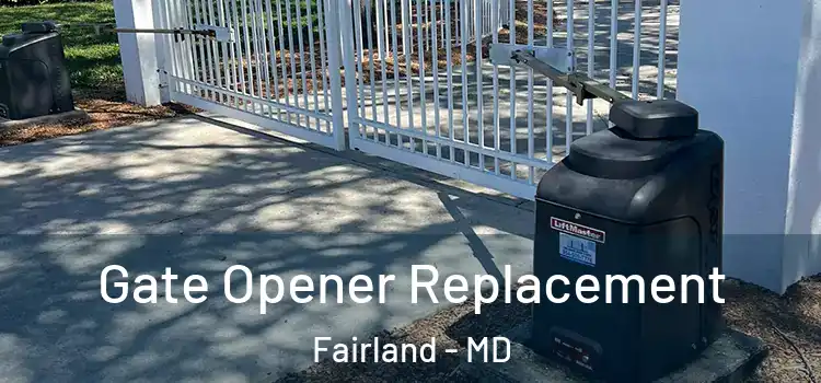 Gate Opener Replacement Fairland - MD