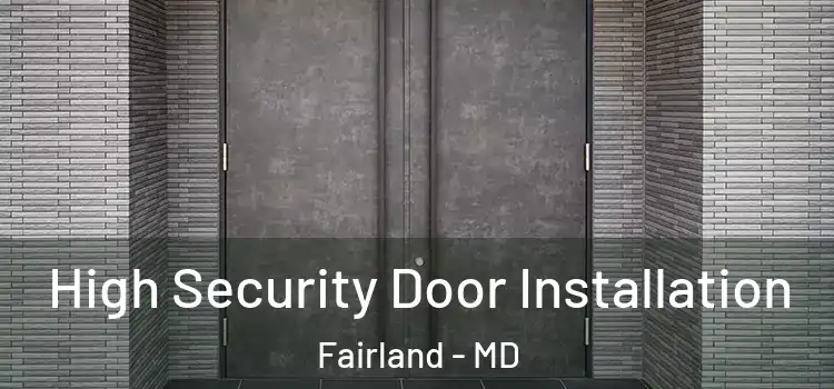 High Security Door Installation Fairland - MD