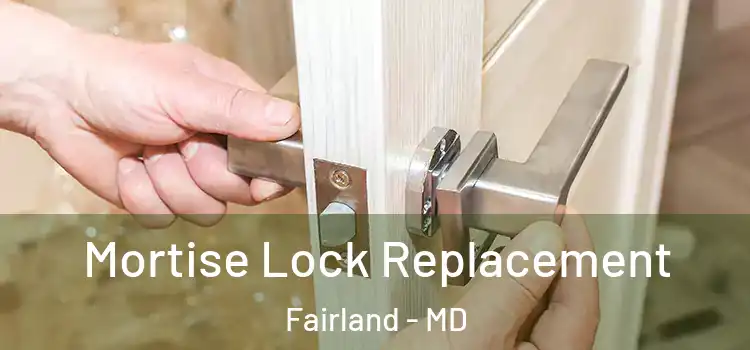 Mortise Lock Replacement Fairland - MD