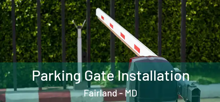 Parking Gate Installation Fairland - MD